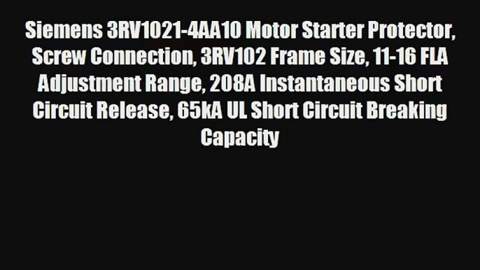 Siemens 3RV1021-4AA10 Motor Starter Protector Screw Connection 3RV102 Frame Size 11-16