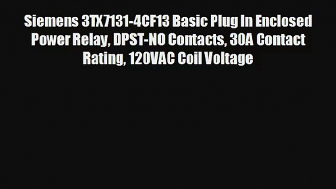 Siemens 3TX7131-4CF13 Basic Plug In Enclosed Power Relay DPST-NO Contacts 30A Contact