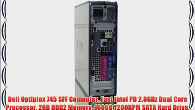 Dell Optiplex 745 SFF Computer Fast Intel PD 2.8GHz Dual Core Processor 2GB DDR2 Memory 160GB