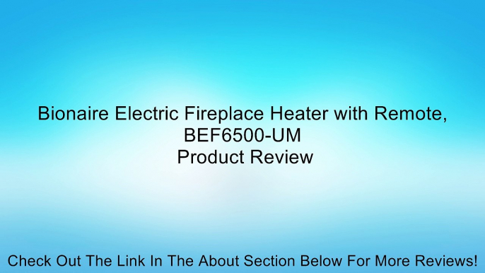 Bionaire Electric Fireplace Heater with Remote, BEF6500-UM Review