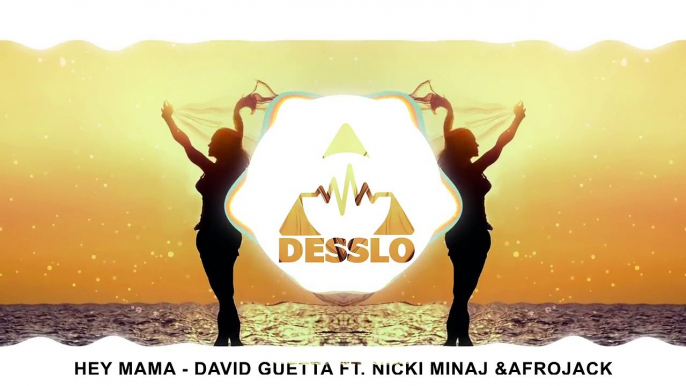 Hey Mama - David Guetta ft. Nicki Minaj (Desslo Remix)