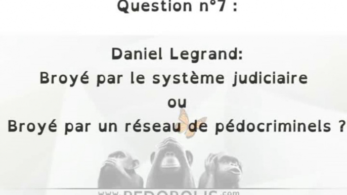 Daniel Legrand: Broyé par le système judiciaire ou par un réseau de pédocriminels ?