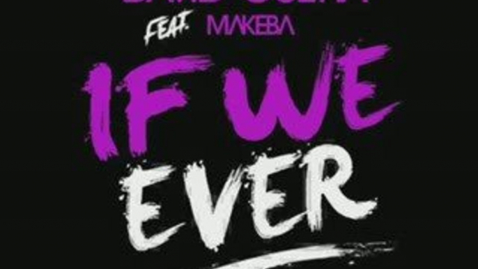 David Guetta Ft. Makeba - If We Ever (New Music Full HD)