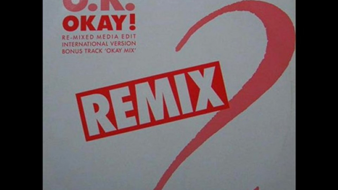 O.K - Okay! (Re-Mixed Media Edit)