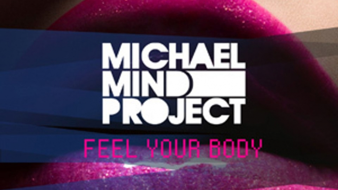 Michael Mind Project - Feel Your Body CLIP OFFICIEL HD