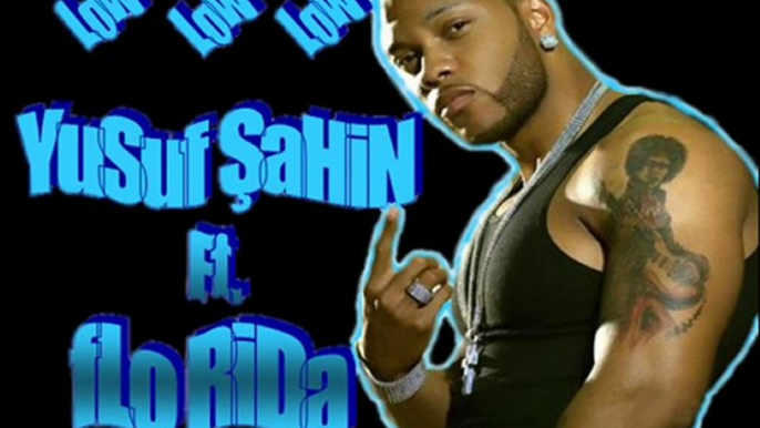 DJ YUSUF ŞAHİN Ft. FLo RiDa ( Low Remi-X )