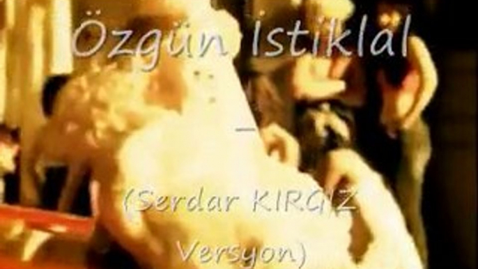 Özgün - İstiklal (Serdar KIRGIZ Klip Versyon)