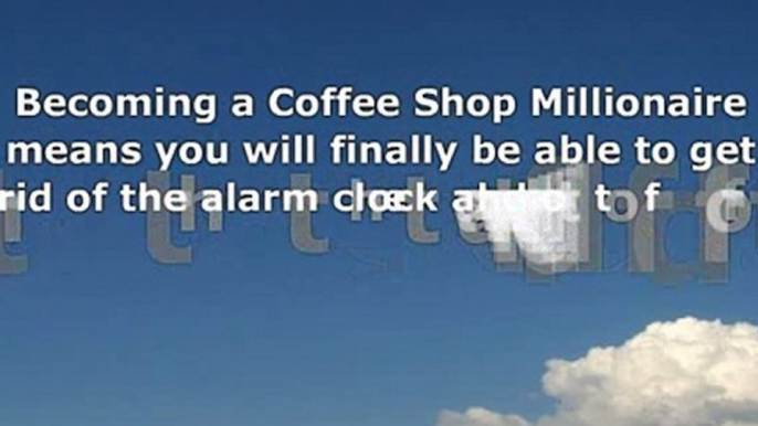 Coffee Shop Millionaire Bonus