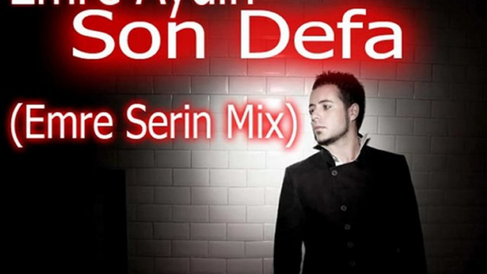 EMRE AYDIN-SON DEFA(Emre Serin Mix)