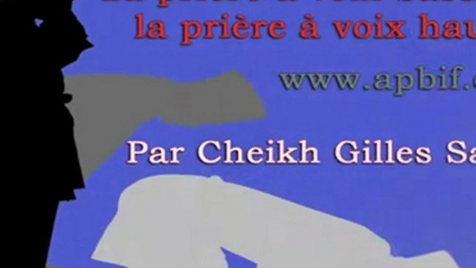 La prière à voix basse, à voix haute - Cours APBIF, Cheikh Gilles Sadek