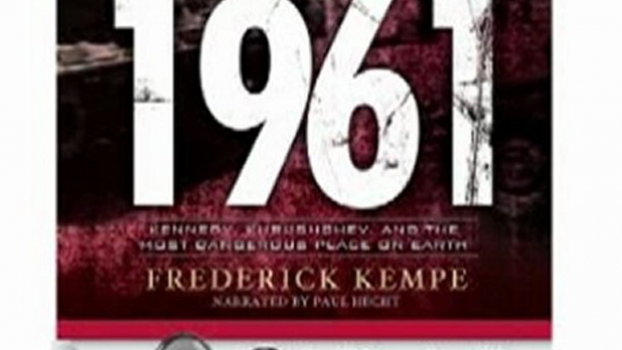 Audio Book Review: Berlin 1961: Kennedy, Khrushchev, and the Most Dangerous Place on Earth by Frederick Kempe (Author), Paul Hecht (Narrator)