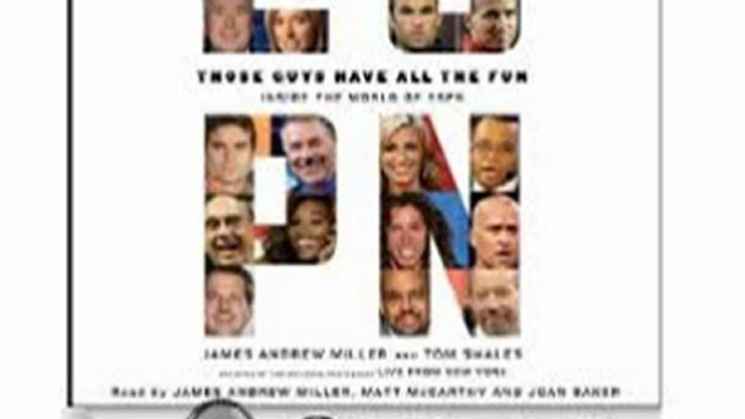 Audio Book Review: Those Guys Have All the Fun: Inside the World of ESPN by James Andrew Miller (Author, Narrator), Tom Shales (Author), Matt McCarthy (Narrator), Joan Baker (Narrator)