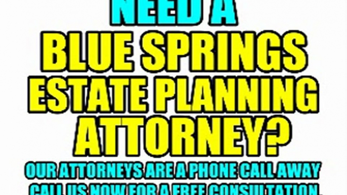 BLUE SPRINGS ESTATE PLANNING LAWYERS BLUE SPRINGS ATTORNEYS LAW FIRMS