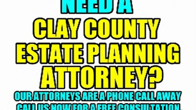 CLAY COUNTY ESTATE PLANNING LAWYERS CLAY COUNTY ATTORNEYS LAW FIRMS MO