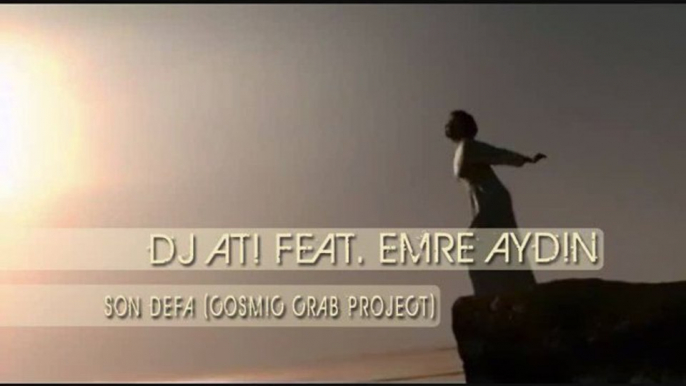 DJ ATI feat. Emre Aydin - Son Defa [Cosmic Crab Project]