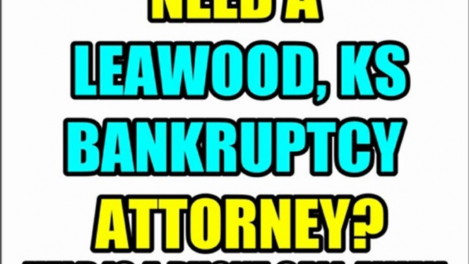 LEAWOOD BANKRUPTCY ATTORNEY LEAWOOD KS BANKRUPTCY LAWYERS LAW FIRM KS KANSAS