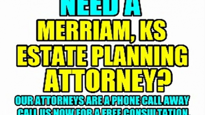 MERRIAM ESTATE PLANNING LAWYERS MERRIAM ATTORNEYS LAW FIRMS KS KANSAS COURT