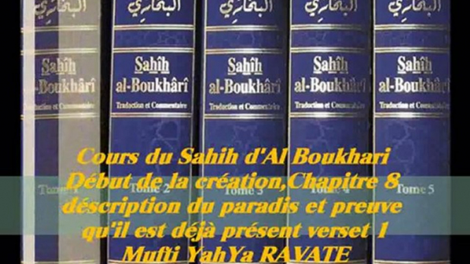 83. Cours du Sahih d' Al Boukhari Début de la création chapitre 8 - déscription du paradis et preuve qu'il est déjà présent verset 1