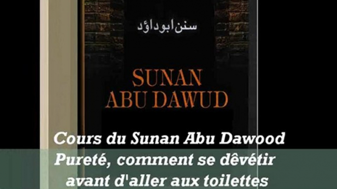 15. Cours du Sunan Abu Dawood; Pureté, Comment se dêvétir avant d'aller aux toilettes !