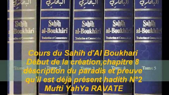 87. Cours du Sahih d' Al Boukhari Début de la création Chapitre 8 déscription du paradis et preuve qu'il est déjà présent hadith N°2