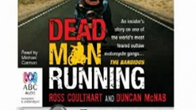 Audio Book Review: Dead Man Running: An Insider's Story on One of the World's Most Feared Outlaw Motorcycle Gangs ... The Bandidos by Ross Coulthart (Author), Duncan McNab (Author), Michael Carman (Narrator)