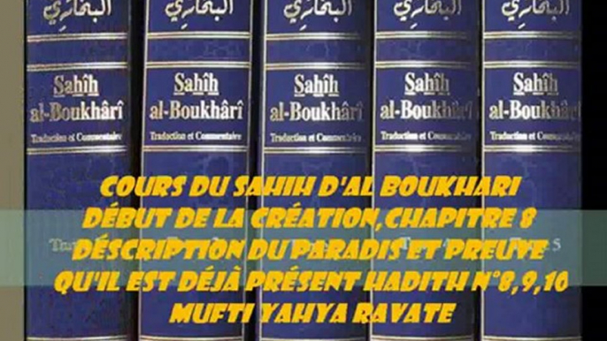 92. Cours du Sahih d'Al Boukhari Début de la création,Chapitre 8 déscription du paradis et preuve qu'il est déjà présent hadith N°8,9,10 Mufti YahYa RAVATE