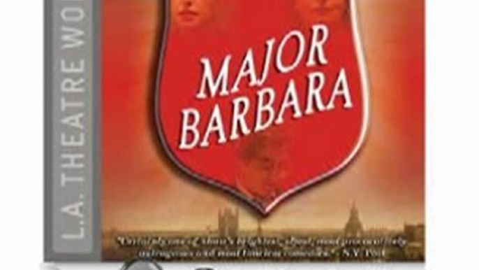 Audio Book Review: Major Barbara (Dramatized) by George Bernard Shaw (Author), Kate Burton (Narrator), Roger Rees (Narrator), J. B. Blanc (Narrator), Matt Gaydos (Narrator), Brian George (Narrator), Hamish Linklater (Narrator), Henri Lubatti (Narrator)