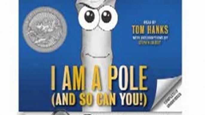 Audio Book Review: I Am a Pole (And So Can You!) by Stephen Colbert (Author, Narrator), Tom Hanks (Narrator)