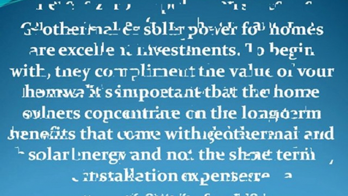 Solar Power for Homes & Geothermal Energy: Great Alternative Energy Sources