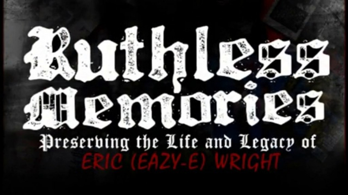 Ruthless Propaganda Presents "Ruthless Memories: Preserving the Life & Legacy of Eric Wright" starring Eazy-E