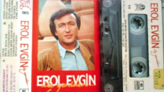 Erol  EVGİN   "ATEŞLE  OYNAMA  "