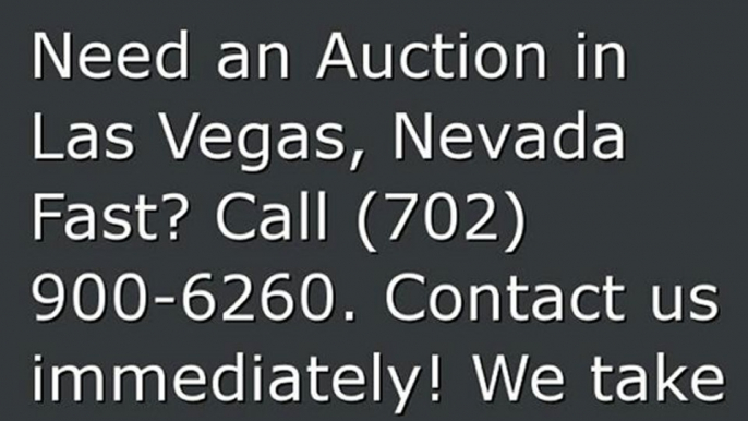 Auctions in Las Vegas, (702) 900-6260. North Las Vegas, Henderson, Summerlin, Boulder City.