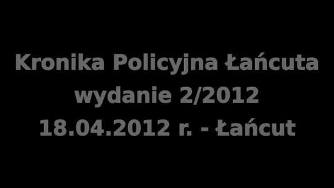 Kronika Policyjna Łańcuta - kwiecień 2012