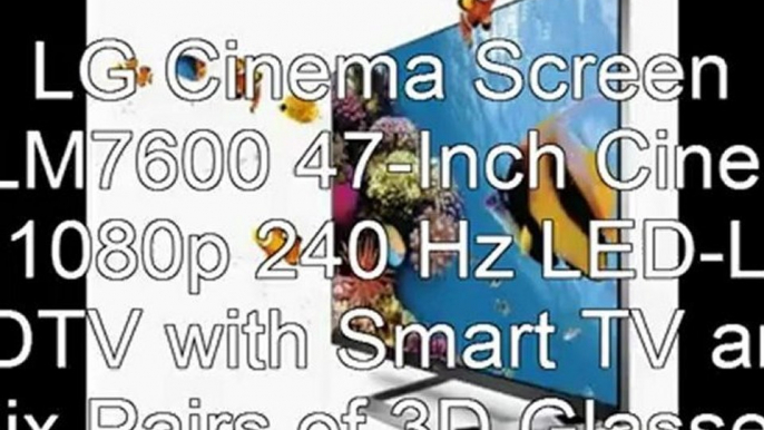 Best Price LG LED LCD HDTV 2012 |  LG Cinema Screen 47LM7600 47-Inch Cinema 3D 1080p 240 Hz LED-LCD HDTV with Smart TV and Six Pairs of 3D Glasses