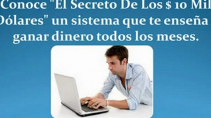 TU NEGOCIO ONLINE - DINERO DESDE CASA - EL SECRETO DE LOS 10 MIL DOLARES