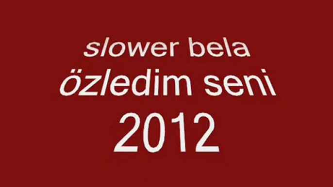 slower bela-özledim-seni özledim-2012-bursa-arabesk rap