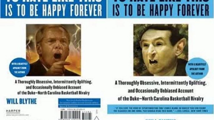 Sports Book Review: To Hate Like This Is to Be Happy Forever: A Thoroughly Obsessive, Intermittently Uplifting, and Occasionally Unbiased Account of the Duke-North Carolina Basketball Rivalry by Will Blythe