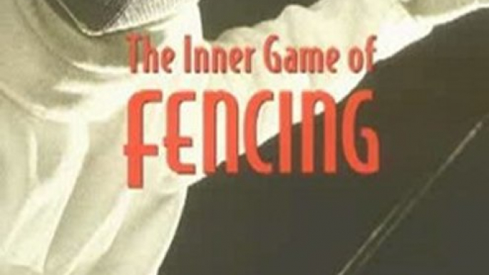 Sports Book Review: The Inner Game of Fencing: Excellence in Form, Technique, Strategy and Spirit. by Nick Evangelista