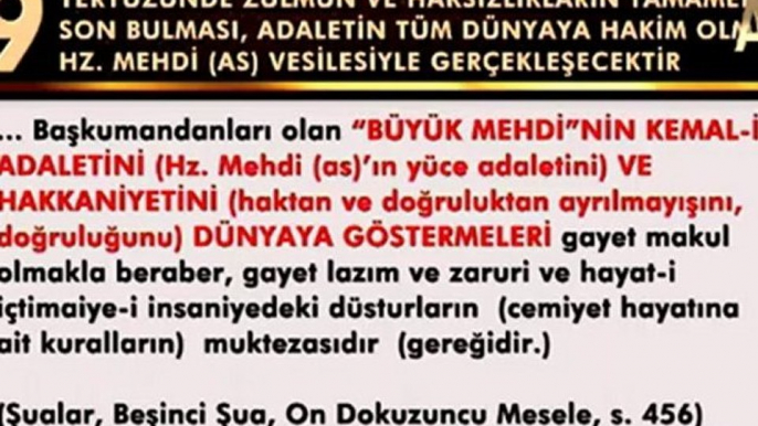 Bediüzzaman Hazretleri devrinde küfrün beli kırılmış, ama küfür son bulmamıştır. Küfür Hz. Mehdi (as) vesilesiyle son bulacaktır.