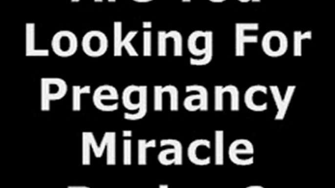 Pregnancy Miracle Review- Pregnancy Miracle Reviews - Lisa olson Pregnancy Miracle Reviews