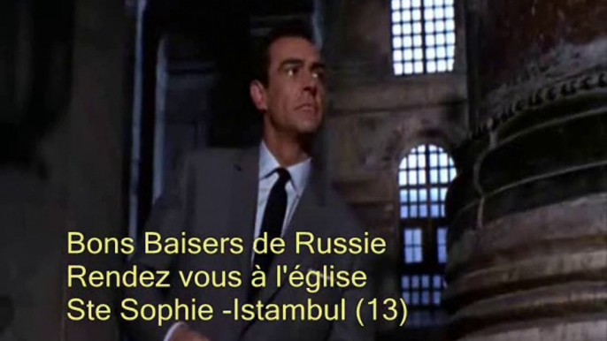 James Bond - Rendez vous à l'église Ste Sophie -Istambul (13- 21)