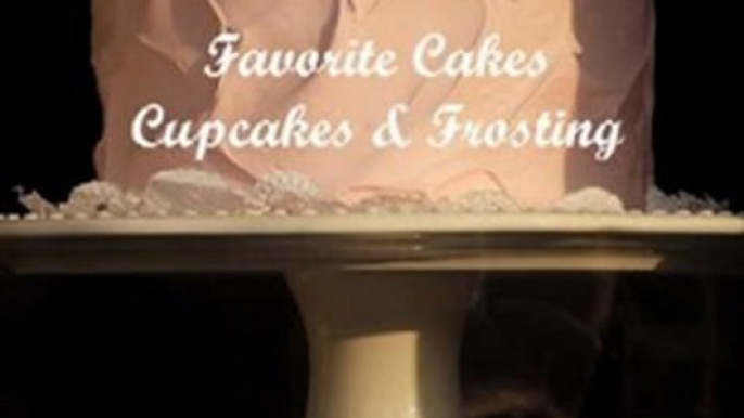 Cooking Book Review: Favorite Cakes, Cupcakes & Frostings: 200+ Cake, Frosting and Cupcake Recipes from Club, Church & Community Cookbooks by Betty Belden, Home Cooking Books