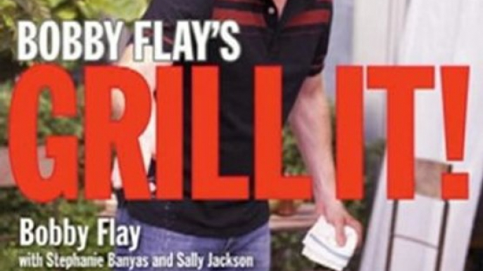 Cooking Book Review: Bobby Flay's Grill It! by Bobby Flay, Stephanie Banyas, Sally Jackson