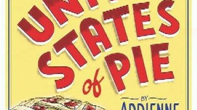 Cooking Book Review: United States of Pie: Regional Favorites from East to West and North to South by Adrienne Kane