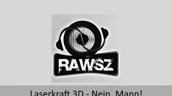 Laserkraft 3D - Nein, Mann! [Rawsz Bootleg]