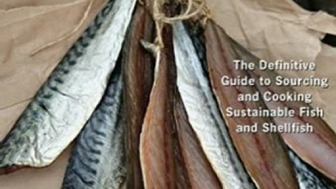 Cooking Book Review: The River Cottage Fish Book: The Definitive Guide to Sourcing and Cooking Sustainable Fish and Shellfish (River Cottage Cookbook) by Hugh Fearnley-Whittingstall, Nick Fisher