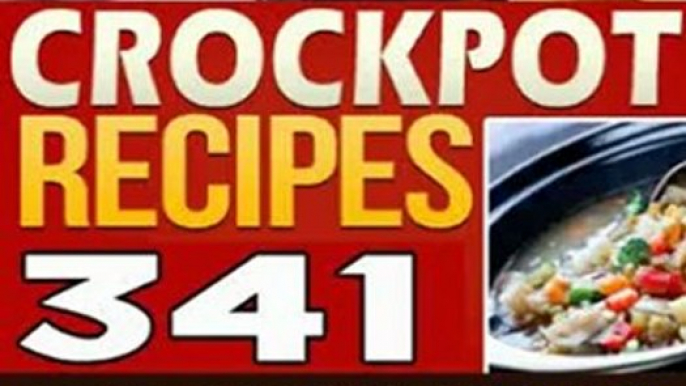 Cooking Book Review: 341 Crockpot Recipes: Slow Cooker Recipes. Easy To Make Healthy Slow Cooked Recipes & Meals Crockpot Cookbook by Jerry Brooke