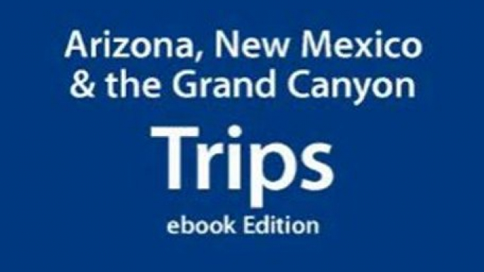 Travel Book Review: Lonely Planet Arizona, New Mexico & the Grand Canyon Trips (Trips Guide) (Regional Travel Guide) by Lonely Planet