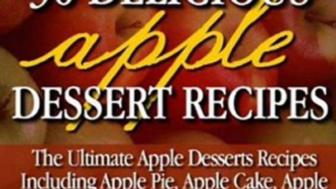 Food Book Review: 30 Delicious Apple Dessert Recipes (The Ultimate Apple Desserts Recipes Including Apple Pie, Apple Cake, Apple Cupcakes, Apple Cookies, Bread, Muffins & More) by Pamela Kazmierczak