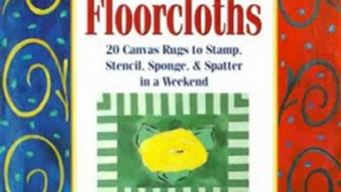 Crafts Book Review: The Weekend Crafter: Painting Floorcloths: 20 Canvas Rugs to Stamp, Stencil, Sponge, and Spatter in a Weekend by Kathy Cooper